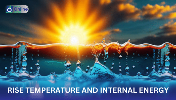 Lesson 05: Rise in Temperature and Internal Energy
